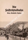 Die Feistritztalbahn: Weiz - Birkfeld - Ratten by LUFT, Alfred